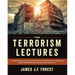 The Terrorism Lectures: A Comprehensive Collection for the Student of Terrorism, Counterterrorism, and National Security