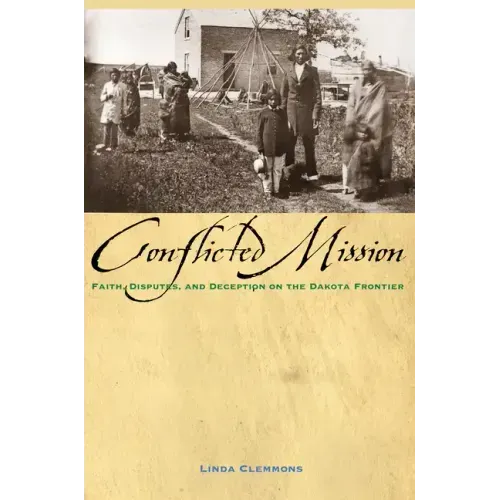 Conflicted Mission: Faith, Disputes, and Deception on the Dakota Frontier