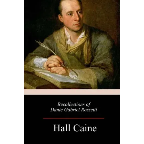 Recollections of Dante Gabriel Rossetti