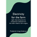 Electricity for the farm; Light, heat and power by inexpensive methods from the water wheel or farm engine