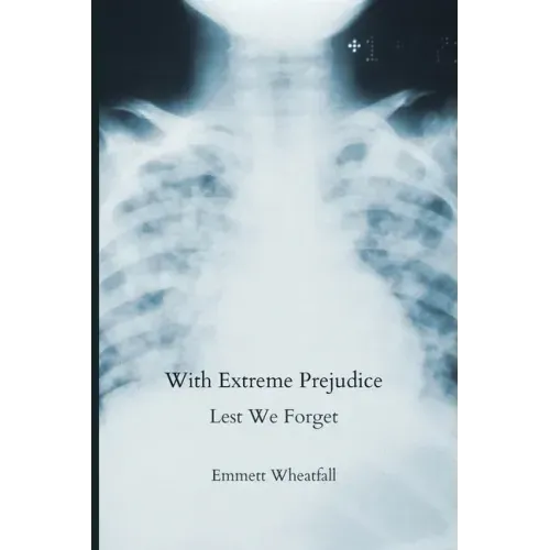 With Extreme Prejudice: Lest We Forget