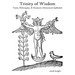 Trinity of Wisdom, Truth, Philosophy, & Hermetic Alchemical Qabalah