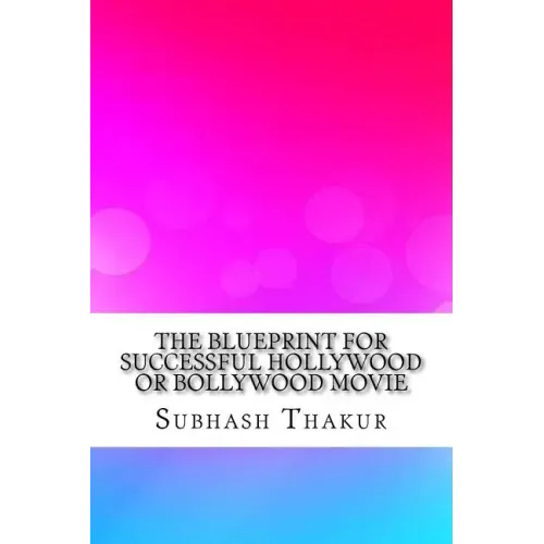 The Blueprint for Successful Hollywood or Bollywood Movie