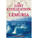 The Lost Civilization of Lemuria: The Rise and Fall of the World's Oldest Culture