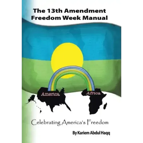 The 13Th Amendment Freedom Week Manual: Celebrating America's Freedom