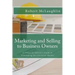 Marketing and Selling to Business Owners: A Financial Advisor's Guide to Dominating this Lucrative Market