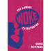 The Coming Woke Catastrophe: A Critical Examination of Woke Culture