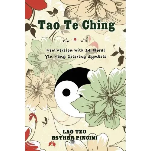 Tao Te Ching: New Version with 14 Floral Yin Yang Coloring Symbols