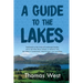 A Guide to the Lakes: Dedicated to the Lovers of Landscape Studies, and to All Who Have Visited, or Intend to Visit, the Lakes in Cumberland, Westmorl