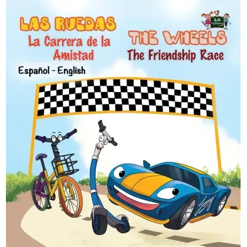 Las Ruedas- La Carrera de la Amistad The Wheels- The Friendship Race: Spanish English Bilingual Edition