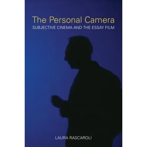 The Personal Camera: Subjective Cinema and the Essay Film