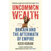 Uncommon Wealth: Britain and the Aftermath of Empire
