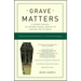 Grave Matters: A Journey Through the Modern Funeral Industry to a Natural Way of Burial