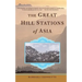 The Great Hill Stations of Asia
