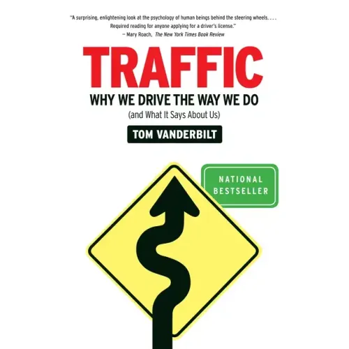Traffic: Why We Drive the Way We Do (and What It Says about Us)