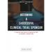Becoming A Successful Clinical Trial Sponsor: A step-by-step guide for sponsor & CRO to conduct clinical trials