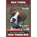 Boxer Training, Boxer Training Book for Dogs & Puppies By BoneUP DOG Training: Are You Ready to Bone UP? Easy Training * Fast Results Boxer Training B