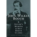 John Wilkes Booth: A Sisteras Memoir