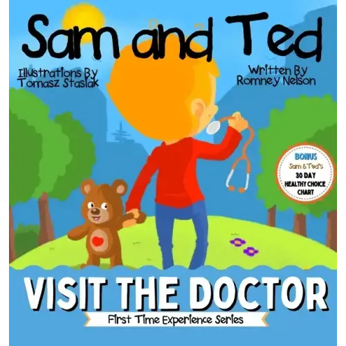 Sam and Ted Visit the Doctor: First Time Experiences Going to the Doctor Book For Toddlers Helping Parents and Guardians by Preparing Kids For Their