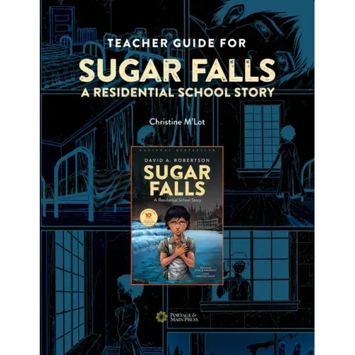 Teacher Guide for Sugar Falls: Learning about the History and Legacy of Residential Schools in Grades 9-12