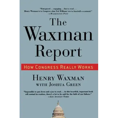 The Waxman Report: How Congress Really Works