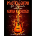 Practical Guitar For Beginners And Guitar Exercises: How To Teach Yourself To Play Your First Songs in 7 Days or Less Including 70+ Tips and Exercises