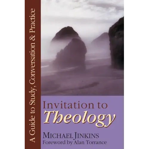 Invitation to Theology: A Guide to Study, Conversation Practice