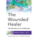 The Wounded Healer: The Pain and Joy of Caregiving