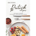 Exciting British Recipes: Trustworthy Cookbook for Authentic Traditional British Cooking
