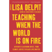 Teaching When the World Is on Fire: Authentic Classroom Advice, from Climate Justice to Black Lives Matter