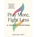 Pray More, Fight Less: A Couple's Devotional: Weekly Devotions, Prayers, and Communication Exercises for a Stronger Marriage