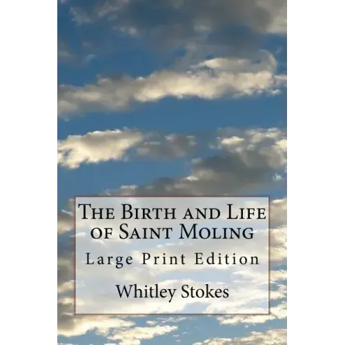 The Birth and Life of Saint Moling: Large Print Edition
