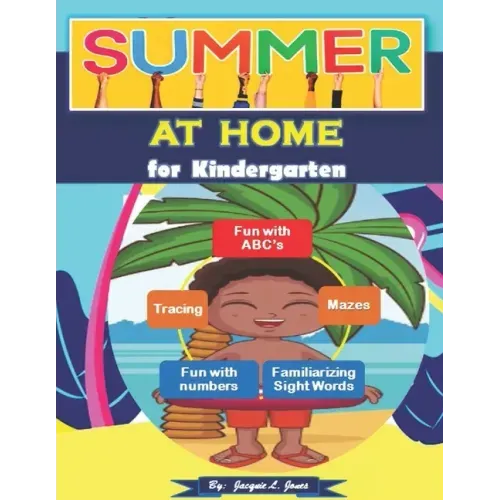 Summer at Home for Kindergarten: A Fun Activity Book with Letters, Numbers, and Beginning Sight Words for Kids 5-7