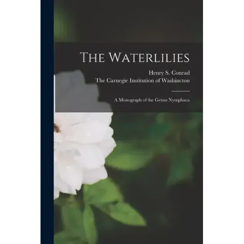The Waterlilies: A Monograph of the Genus Nymphaea