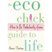 The Eco Chick Guide to Life