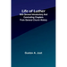 Life of Luther: with several introductory and concluding chapters from general church history