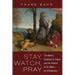 Stay, Watch, Pray: The Bible's Guidance in Prayer and the Prayers of the Bible--An Introduction