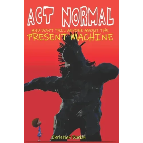 Act Normal And Don't Tell Anyone About The Present Machine