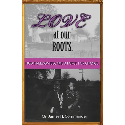 Love at Our Roots: How Freedom Became A Force for Change.