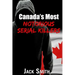 Canada's Most Notorious Serial Killers
