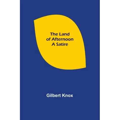 The Land of Afternoon: A Satire