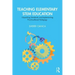 Teaching Elementary STEM Education: Unpacking Standards and Implementing Practice-Based Pedagogy