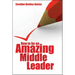 How to Be an Amazing Middle Leader