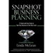 Snapshot Business Planning: 12 Quick and Easy Steps to Take Your Business to the Next Level