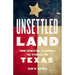 Unsettled Land: From Revolution to Republic, the Struggle for Texas