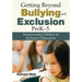 Getting Beyond Bullying and Exclusion, PreK-5: Empowering Children in Inclusive Classrooms