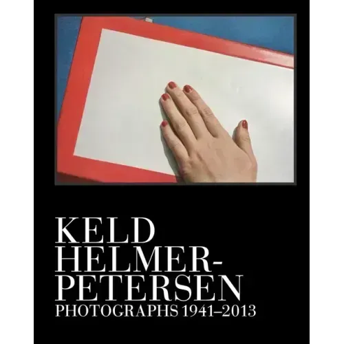 Keld Helmer-Petersen: Photographs 1941-2013