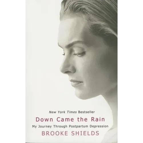 Down Came the Rain: My Journey Through Postpartum Depression