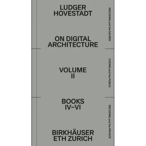 On Digital Architecture in Ten Books. Vol 2: Books IV-VI.: A Tractatus. Vol. 2, Books 4-6