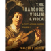 The Baroque Violin & Viola: A Fifty-Lesson Course Volume I